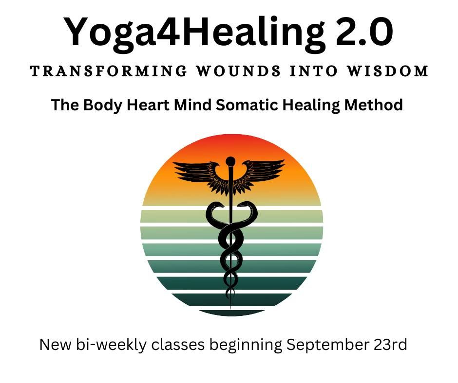 Yoga4Healing 2.0 Transforming Wounds into Wisdom. The Body Heart Mind Somatic Healing Method 