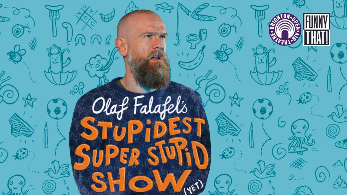 Olaf Falafel's Stupidest Super Stupid Show (Yet)