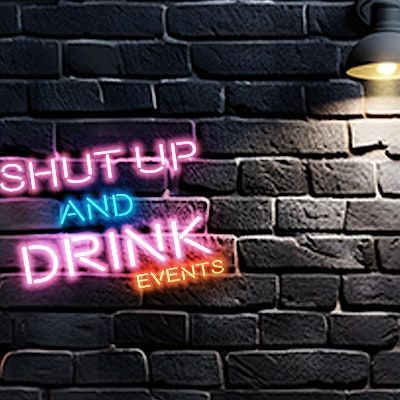 Shut Up and Drink Events