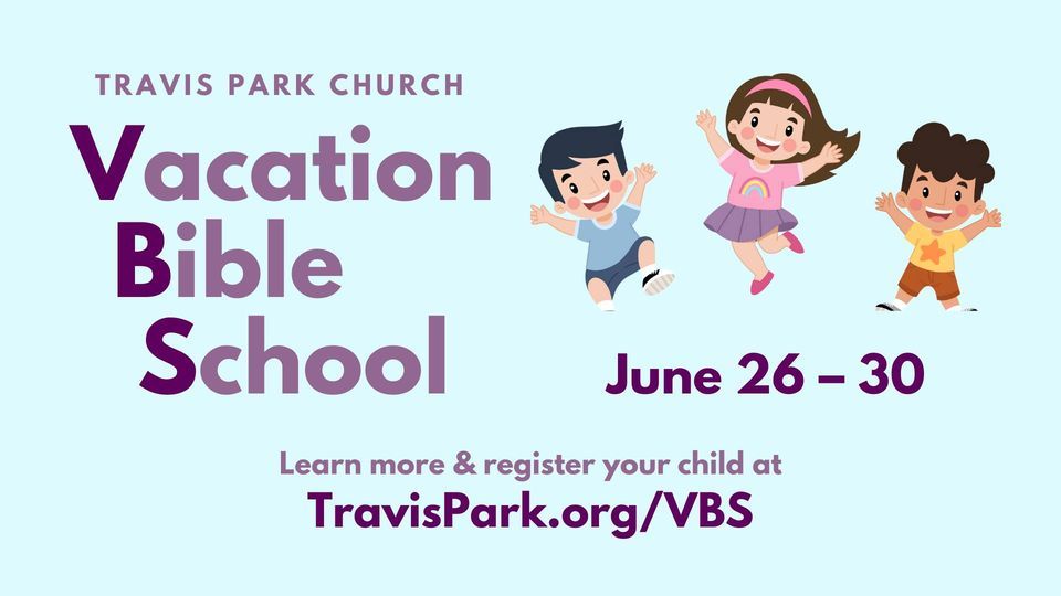 Vacation Bible School (VBS), Travis Park Church, San Antonio, 26 June 2023