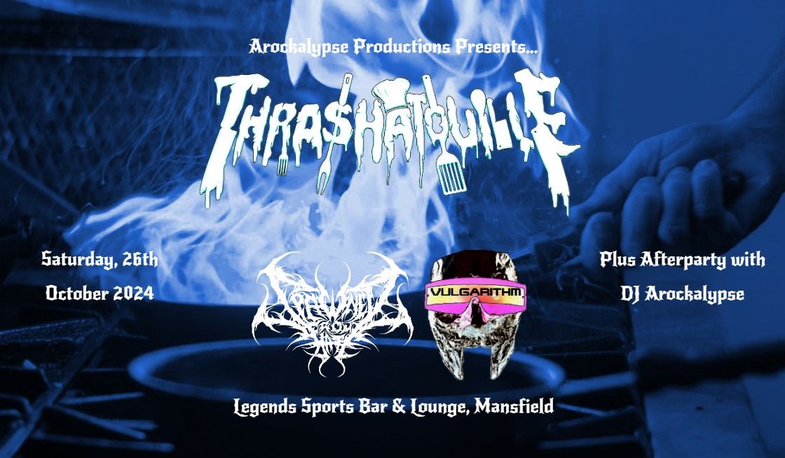 Thrashatouille \/\/ Spawned From Hate \/\/ Vulgarithm plus Afterparty at Legends Sports Bar & Lounge