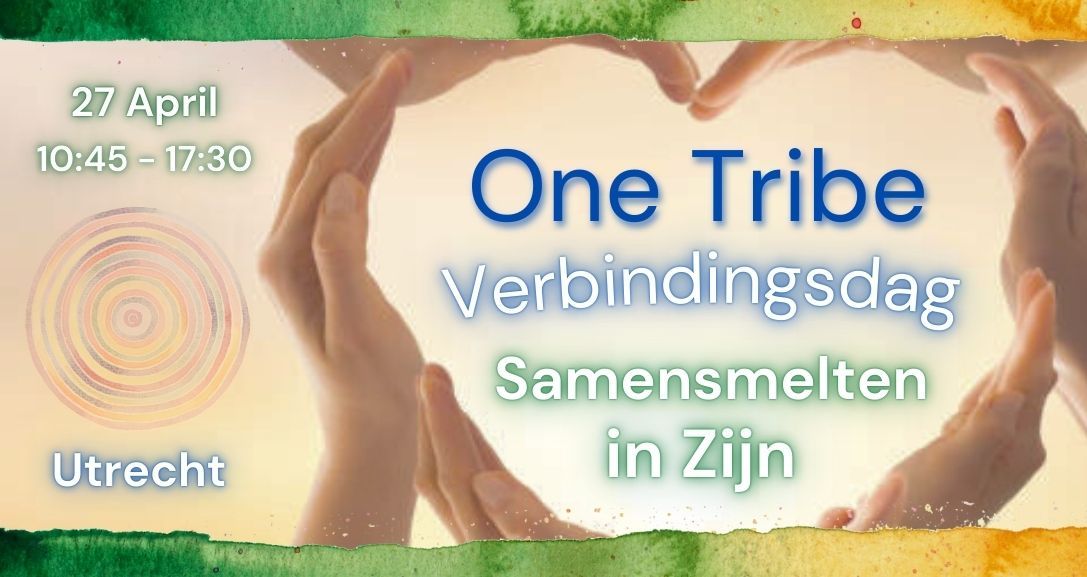 One Tribe Verbindingsdag Utrecht: Samensmelten in Zijn