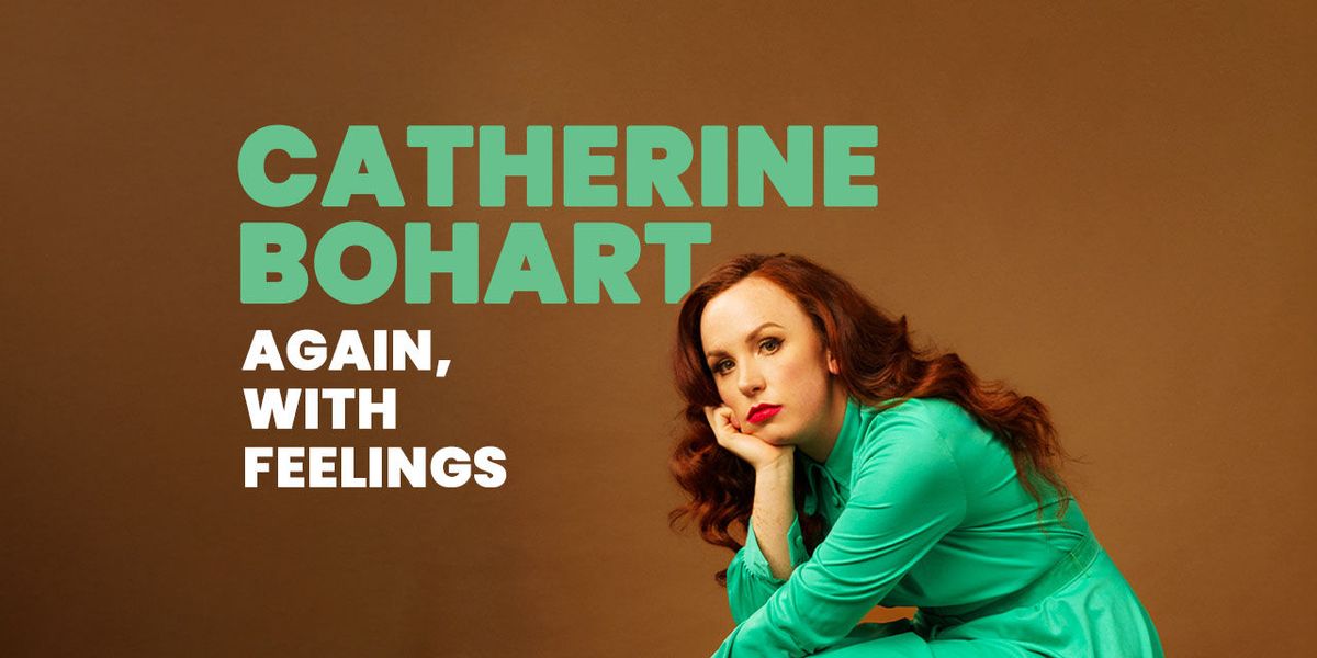 Catherine Bohart: Again, With Feelings