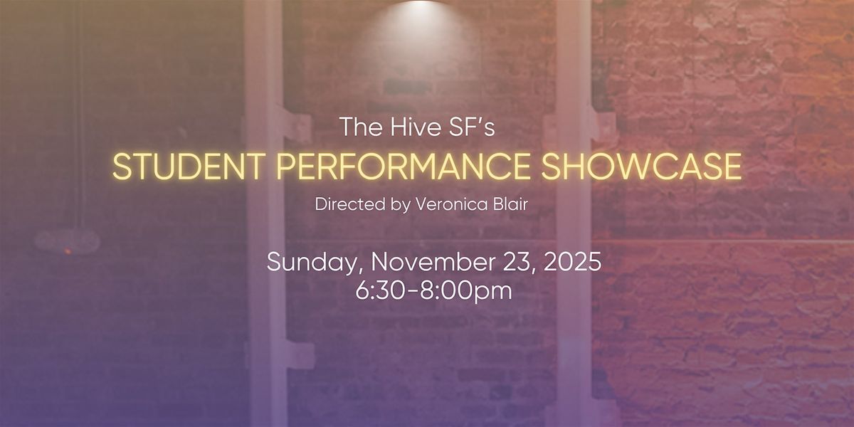 Welcome to The Hive SF's Student Performance Showcase!