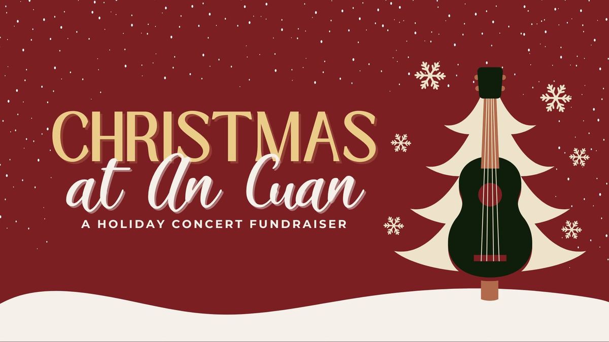 Christmas at An Cuan: A Holiday Concert Fundraiser