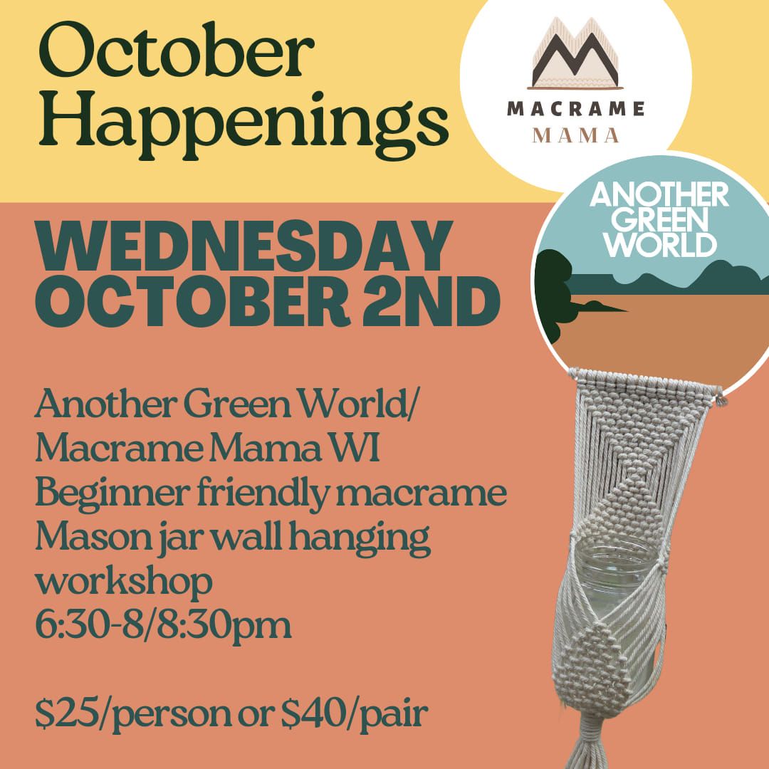 Another Green World & Macrame Mama WI  workshop