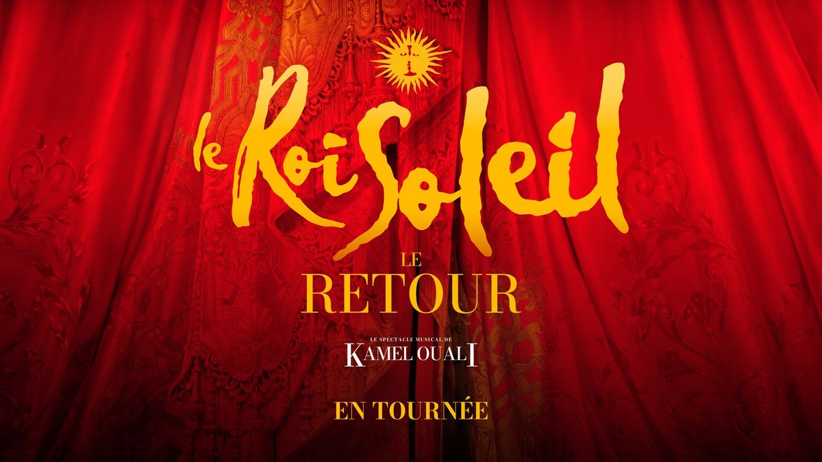 LE ROI SOLEIL "LE RETOUR" | Z\u00e9nith Toulouse M\u00e9tropole