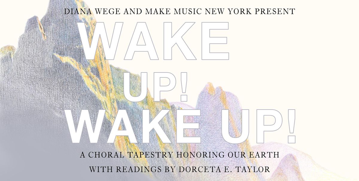 Wake Up! Wake Up! A Choral Tapestry Honoring Our Earth