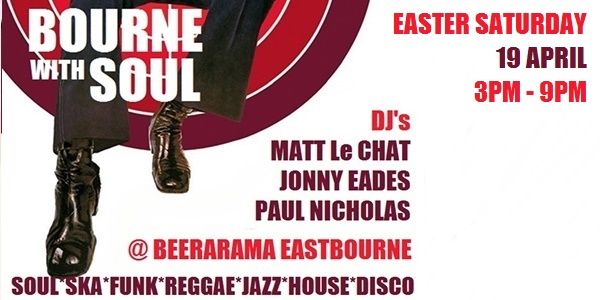 Bourne With Soul - Easter Saturday