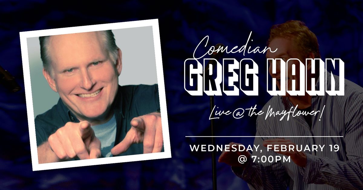 Comedian Greg Hahn - Live @ the Mayflower! Night 2!