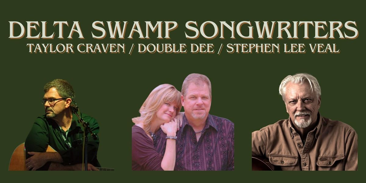 Delta Swamp Songwriters feat. Taylor Craven, Double Dee & Stephen Lee Veal