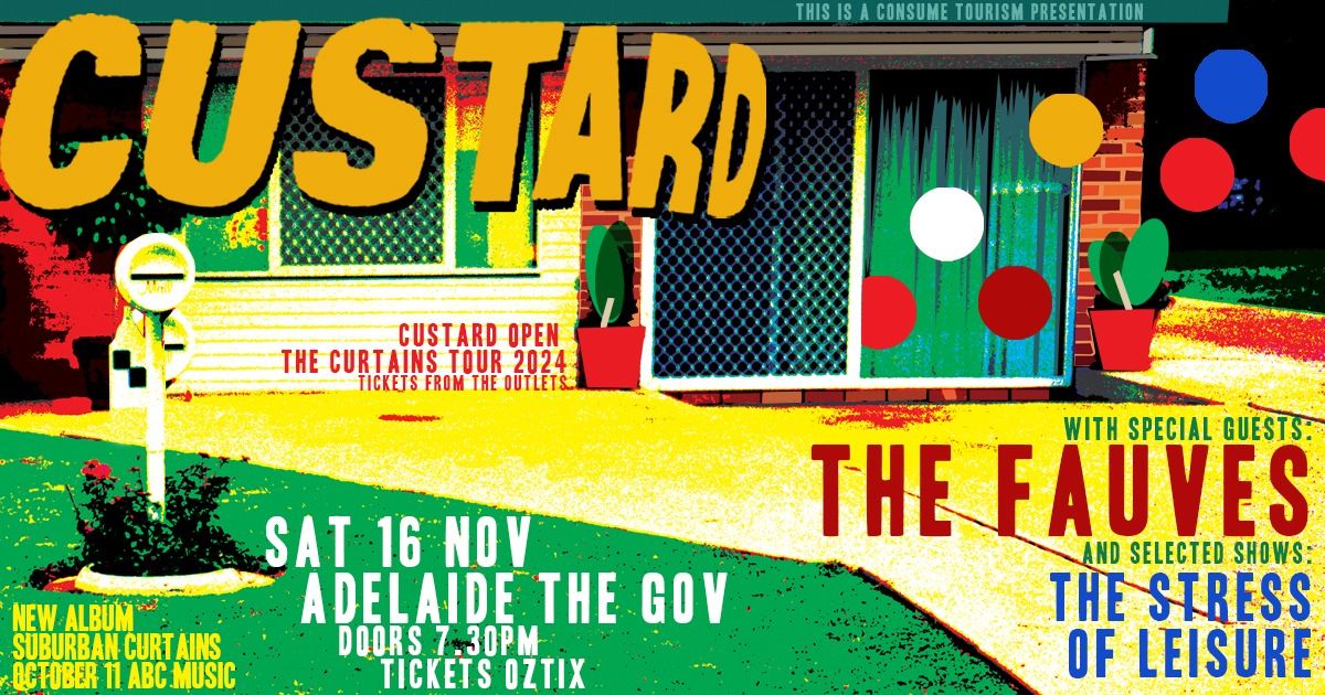 CUSTARD with The Fauves and The Stress of Leisure SAT 16 NOV - adelaide THE GOV