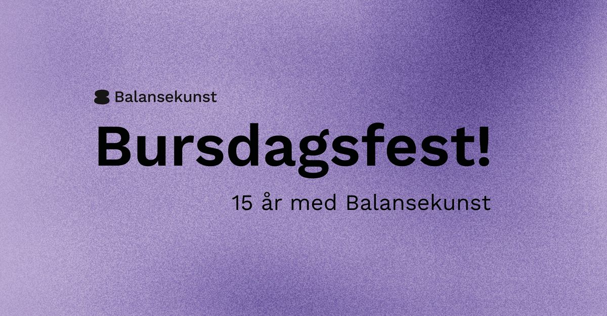 Bursdagsfest: 15 \u00e5r med Balansekunst!