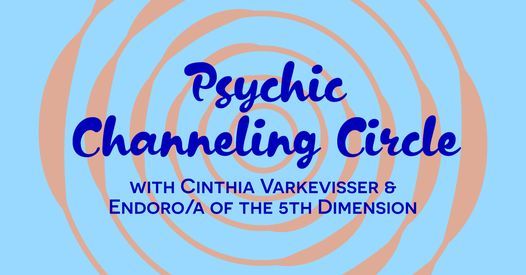 VIRTUAL Psychic Channeling Circle with Cinthia Varkevisser & Enduro\/a of the 5th Dimension