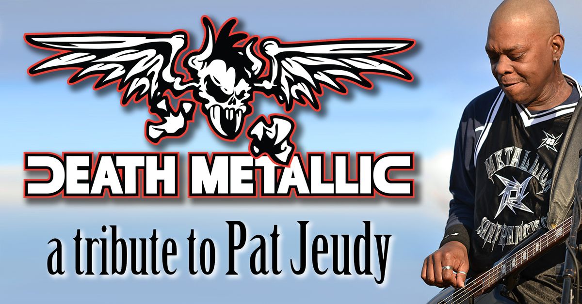 Death Metallic (Metallica): A Tribute to Pat Jeudy \/ Facelift (AIC) \/ Thrash Kan (Thrash Tribute)