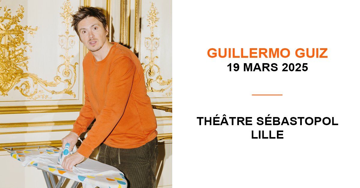 COMPLET \u2022 Guillermo Guiz - Th\u00e9\u00e2tre S\u00e9bastopol, Lille - 19.03.2025