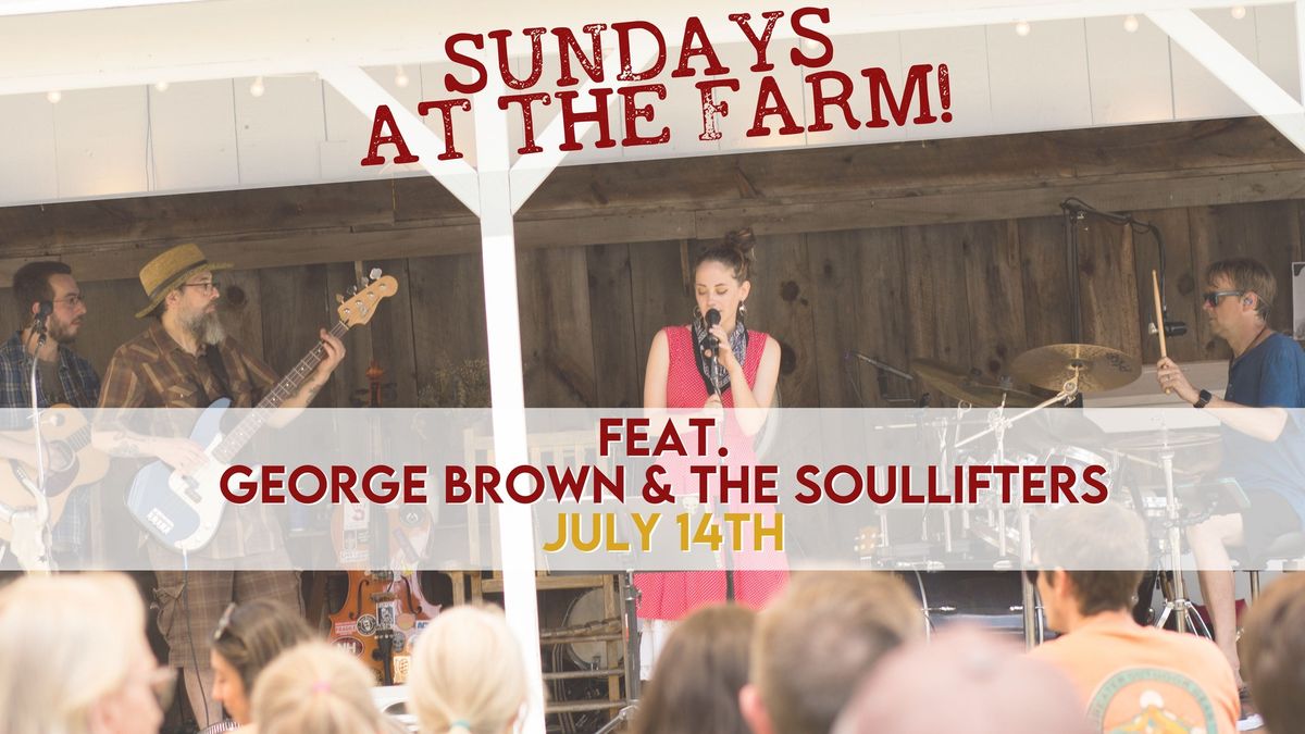 George Brown & The Soullifters- Sundays At The Farm!