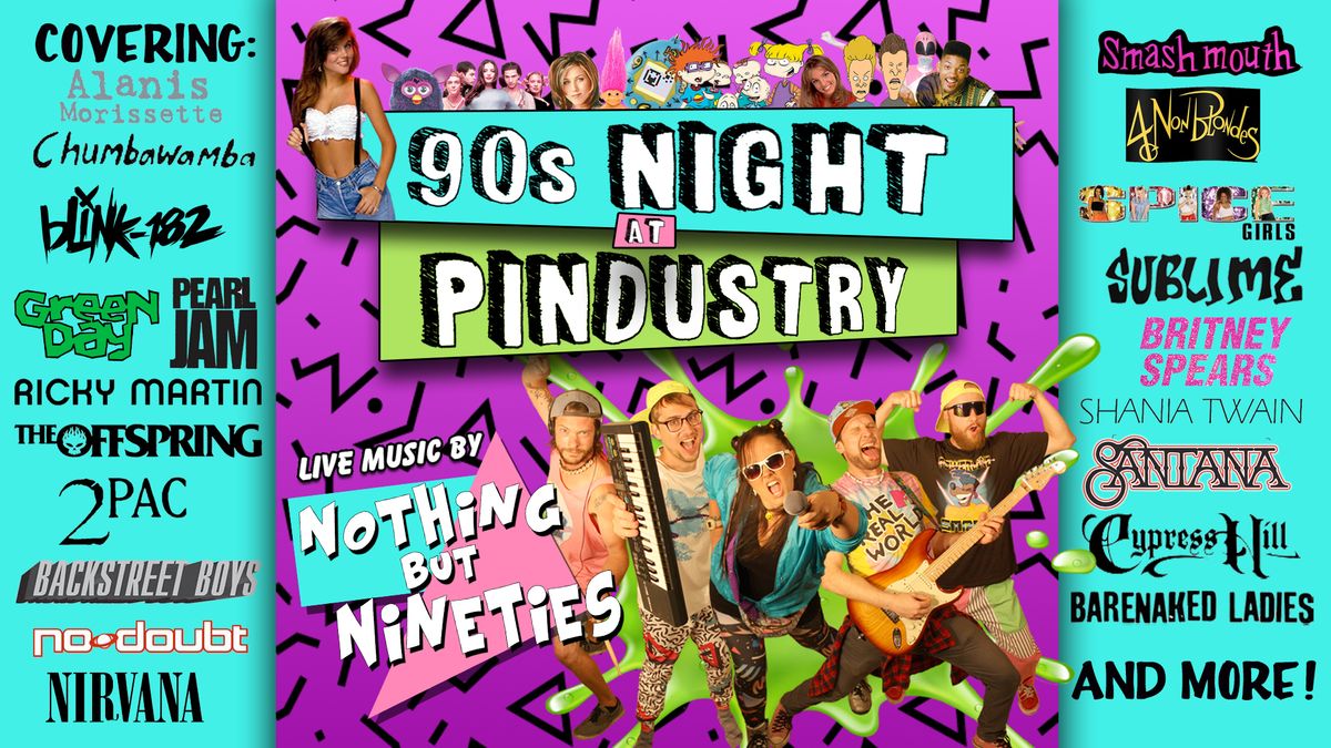 90s Night at Pindustry with Nothing But Nineties