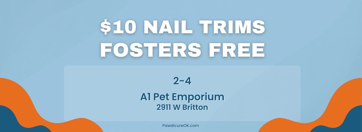 $10 Nail Trims - Foster Trims Free at A1 Pet Emporium W Britton with Pawdicure