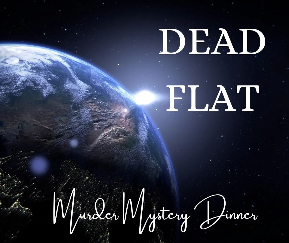 Murder Mystery Dinner - "Dead Flat"
