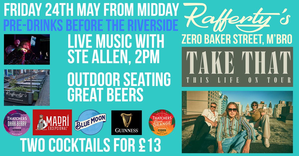 Take That Pre-Drinks at Rafferty's - Friday 24th May from Midday - Live Music with Ste Allen 2pm