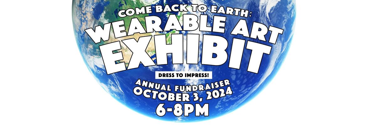 Wearable Art Exhibit + Annual Fundraiser