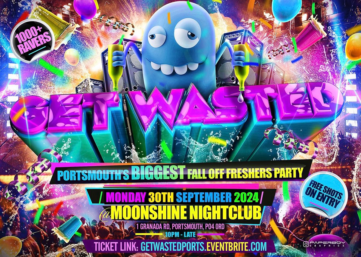 Get Wasted Ports - Portsmouth's Biggest Fall Off Freshers Party