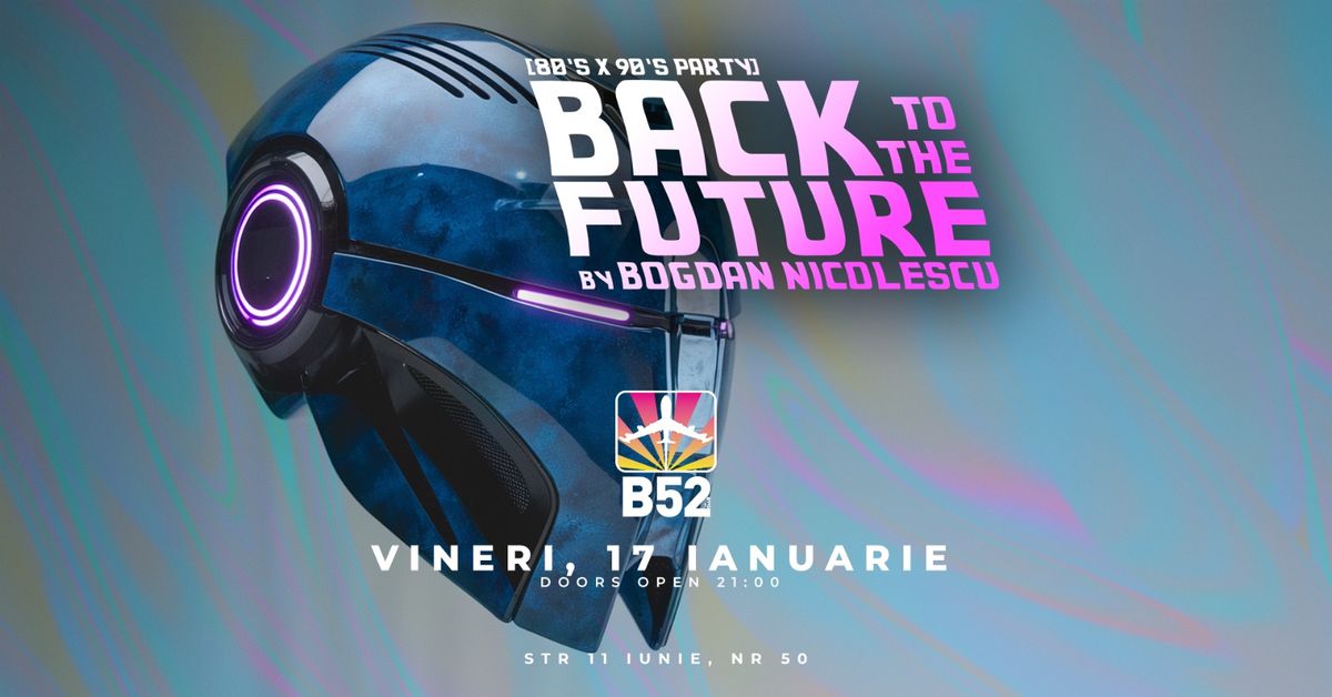 Back To The Future (80's & 90's Party) @ B52 The Club