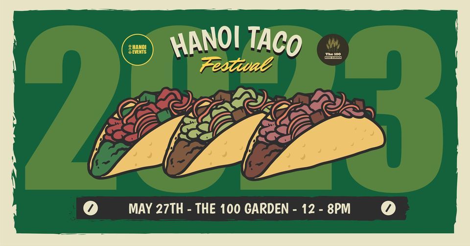 Hanoi Taco Festival 2023, The 100 Garden, Hanoi, 27 May 2023