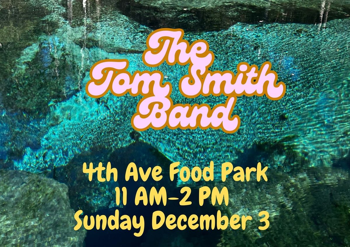 The Tom Smith Band at the 4th Ave Food Park!