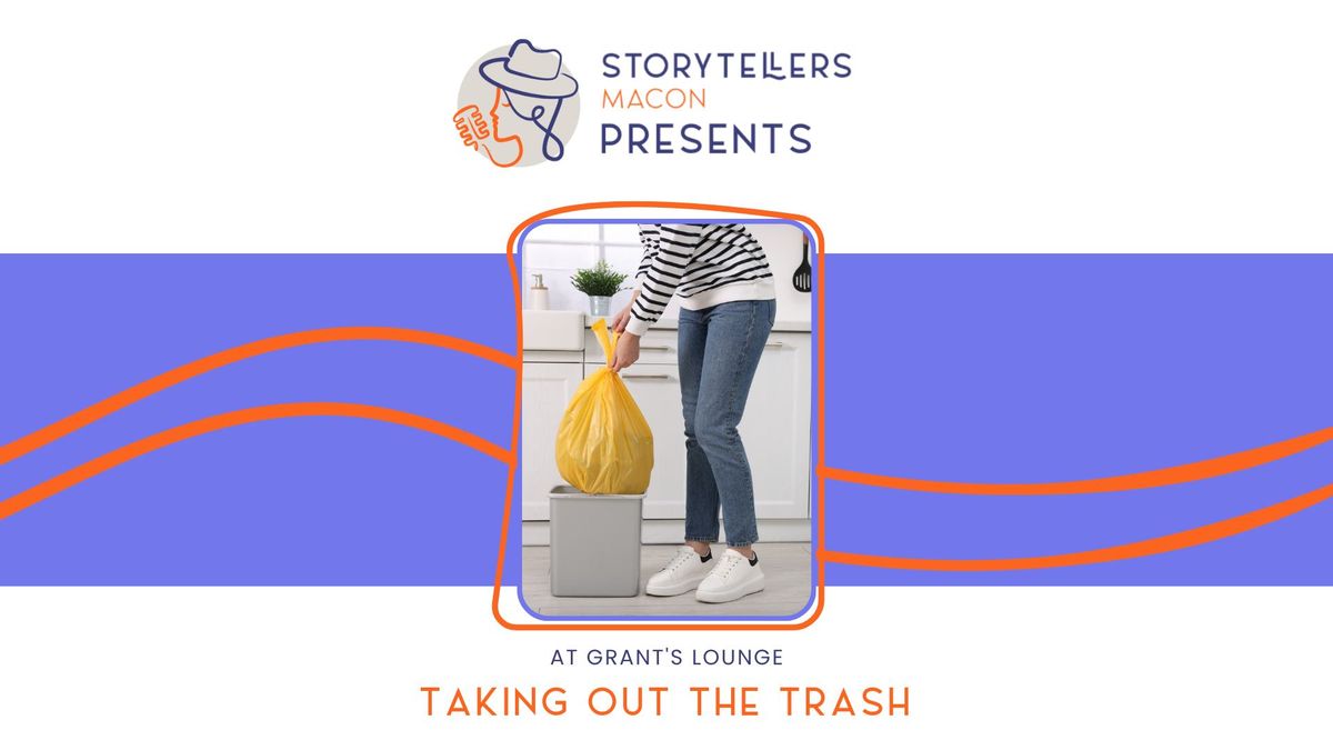 Storytellers Macon Presents: Taking Out the Trash