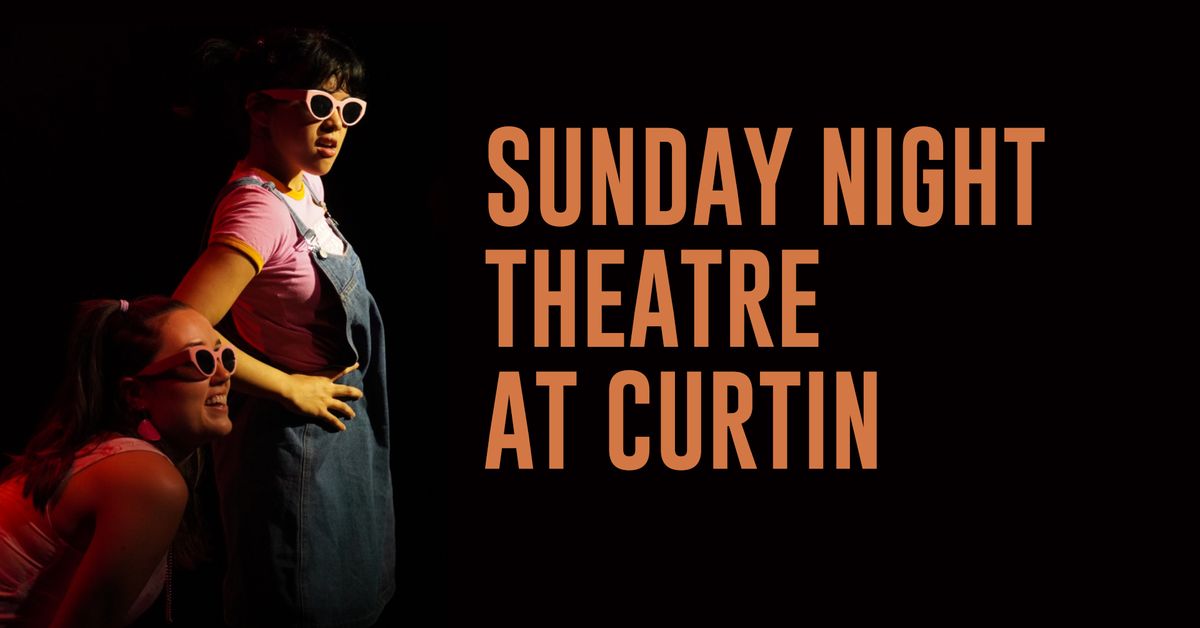 Sunday Night Theatre at Curtin