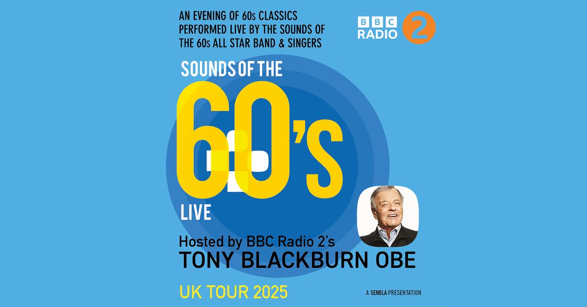 Sounds of the 60s Live \u2013 Hosted By Tony Blackburn OBE