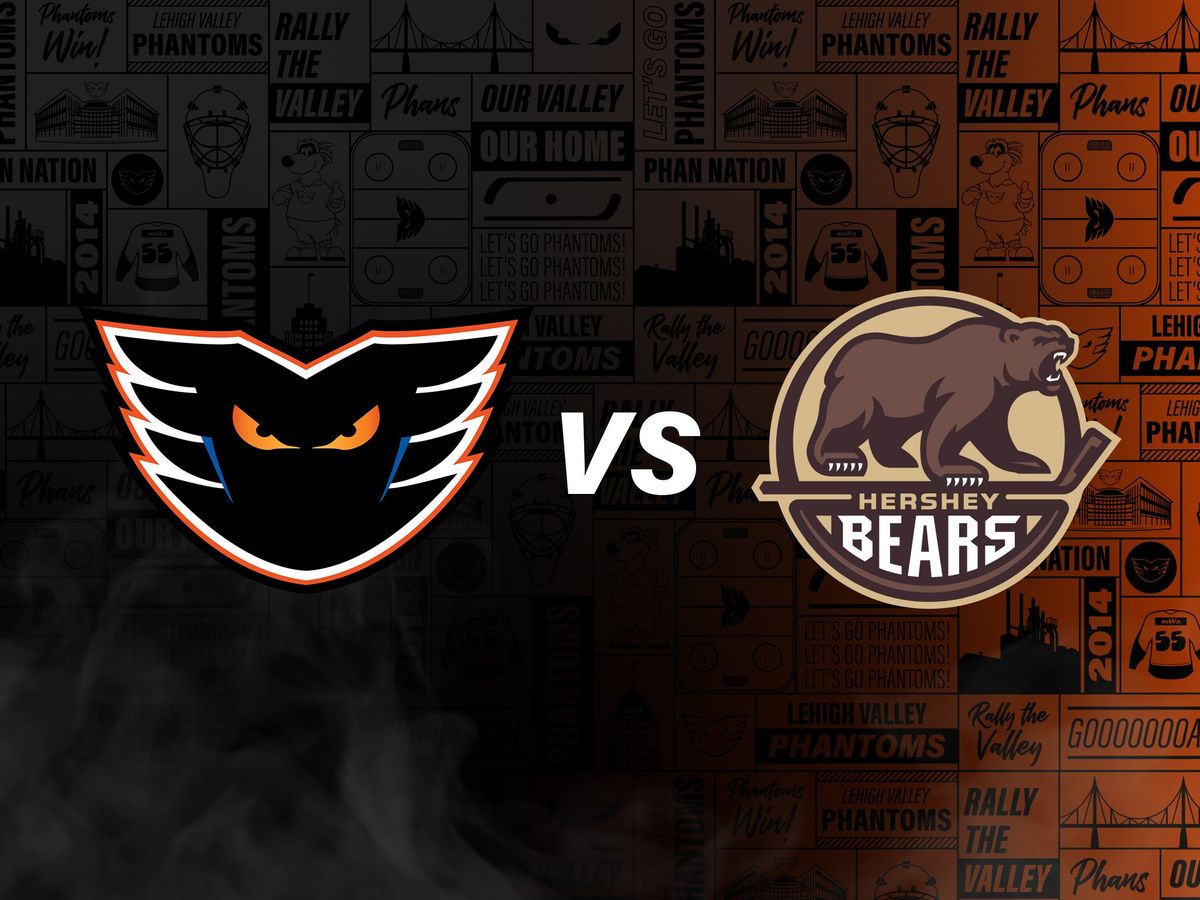 Lehigh Valley Phantoms vs. Hershey Bears