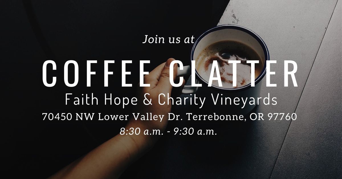 Coffee Clatter - Faith Hope & Charity Vineyards