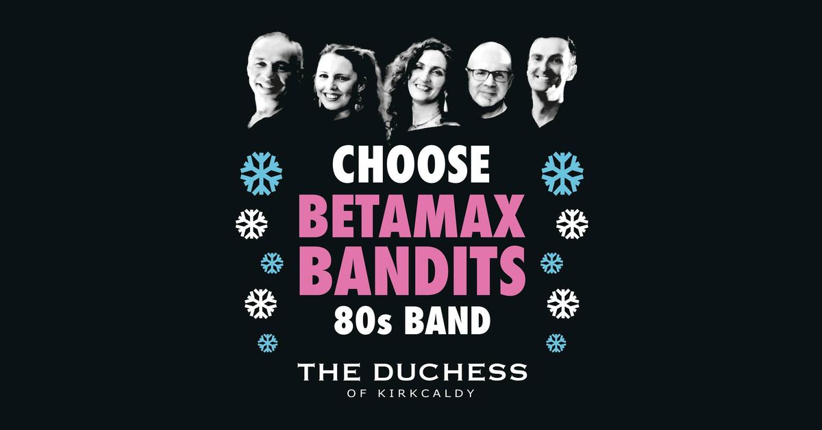 Betamax Bandits: 'A Festive Night of the 80s!' at The Duchess of Kirkcaldy