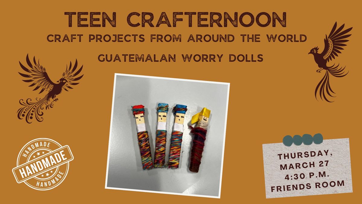 Teen Crafternoon: Guatemalan Worry Dolls