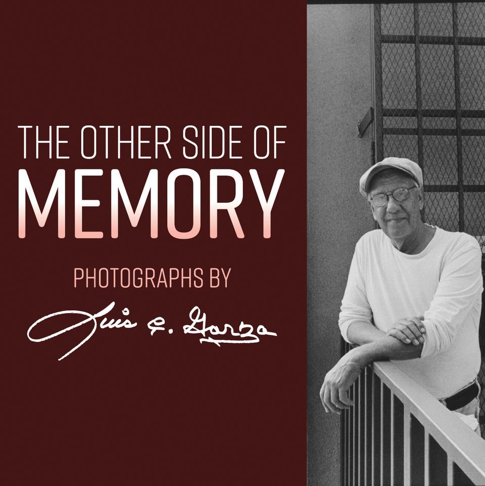 The Other Side of Memory: Photographs by Luis C. Garza Exhibit