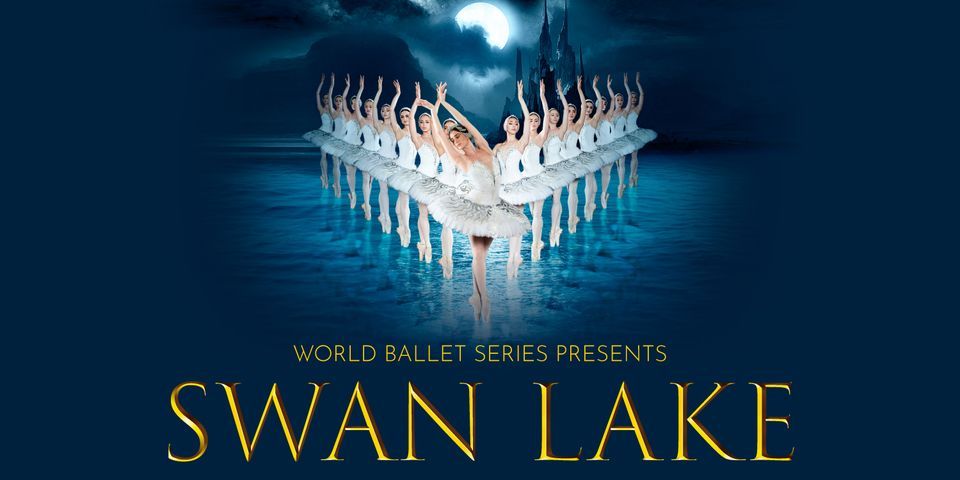 World Ballet Series: Swan Lake with LIVE Orchestra