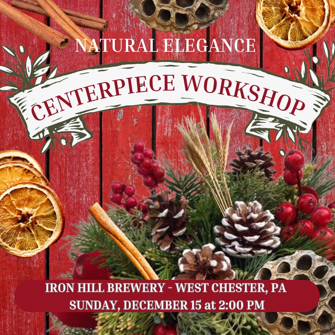 Christmas Centerpiece Workshop at Iron Hill Brewery - West Chester PA at 2 pm 