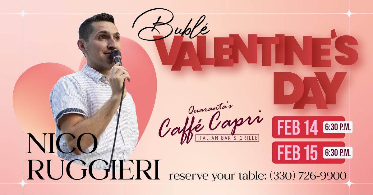 Bubl\u00e9 Valentine's Day @ Caff\u00e9 Capri - Live Music by Nico Ruggieri