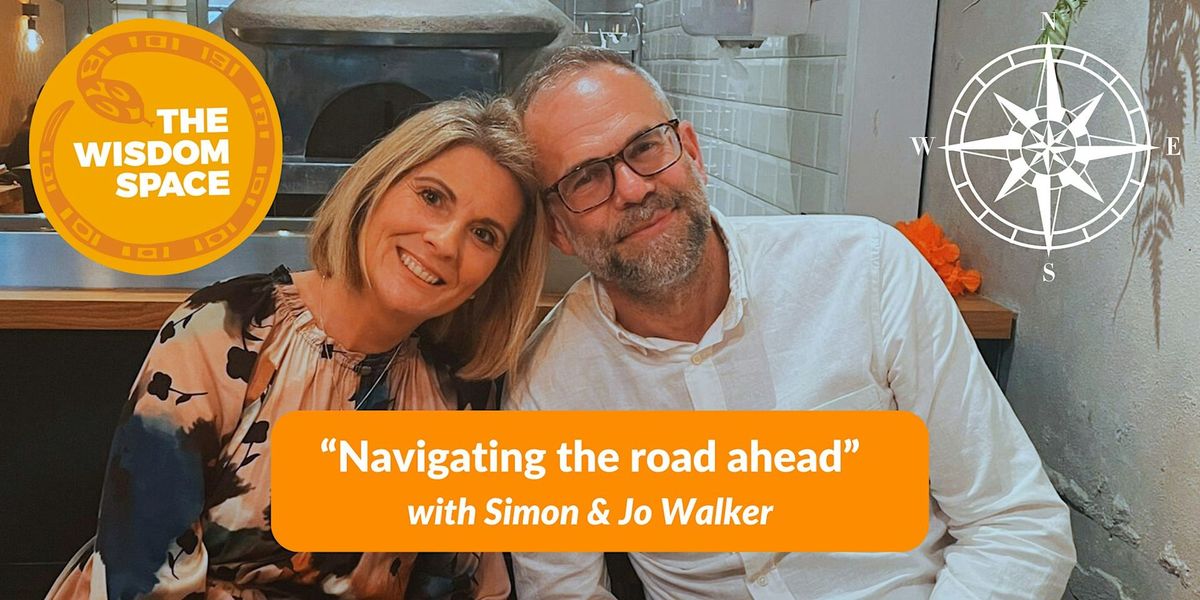 "Navigating the road ahead" with Dr. Jo & Dr. Simon Walker