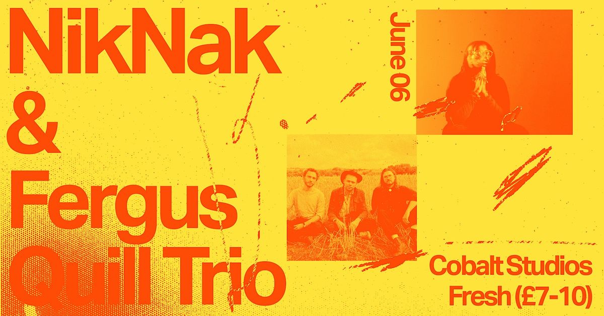 Fresh Thursday \/\/ NikNak + Fergus Quill Trio