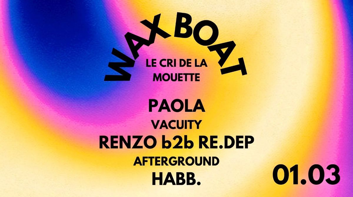 WAX Boat with Paola (Vacuity) + Renzo b2b Re.dep (Afterground)