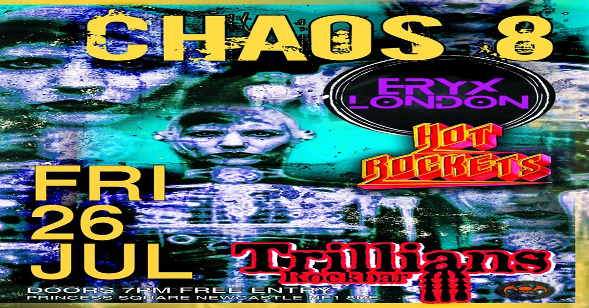 Chaos 8, Eryx London & Hot Rockets