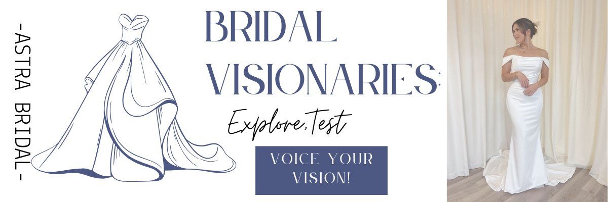 Bridal Visionaries: Explore, Test, Voice Your Vision!