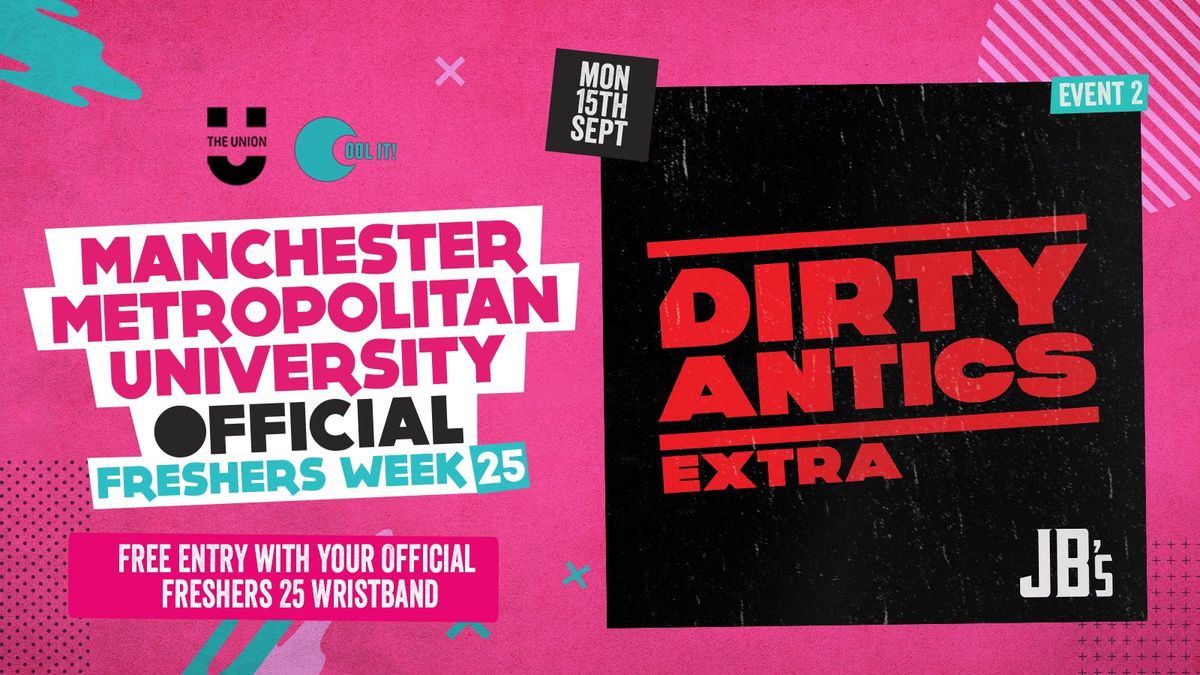 DAY 2 - OFFICIAL MMU EVENT 2 -\ud83d\udd3a DIRTY ANTICS XTRA \ud83d\udd3a MANCHESTER\u2019S BIGGEST MONDAY NIGHT