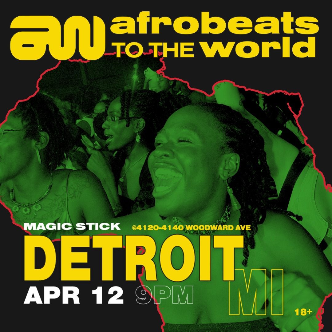 Afrobeats to the World at the Magic Stick - Detroit, MI