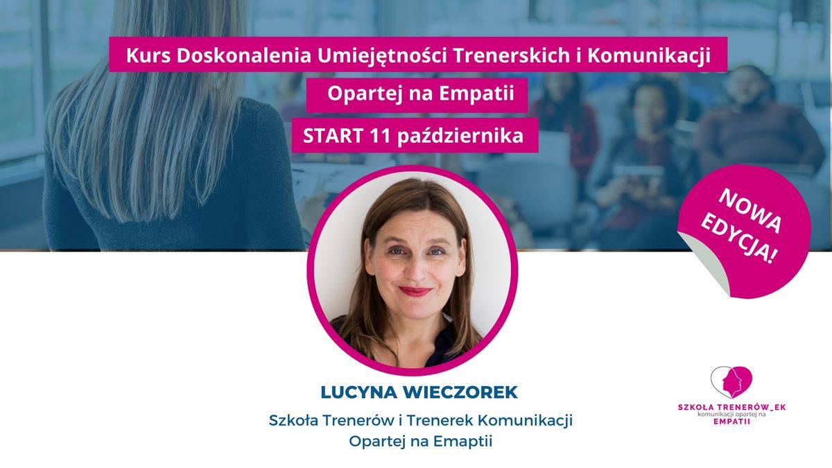 KURS DOSKONALENIA UMIEJ\u0118TNO\u015aCI TRENERSKICH I KOMUNIKACJI OPARTEJ NA EMPATII \u2013 WARSZAWA