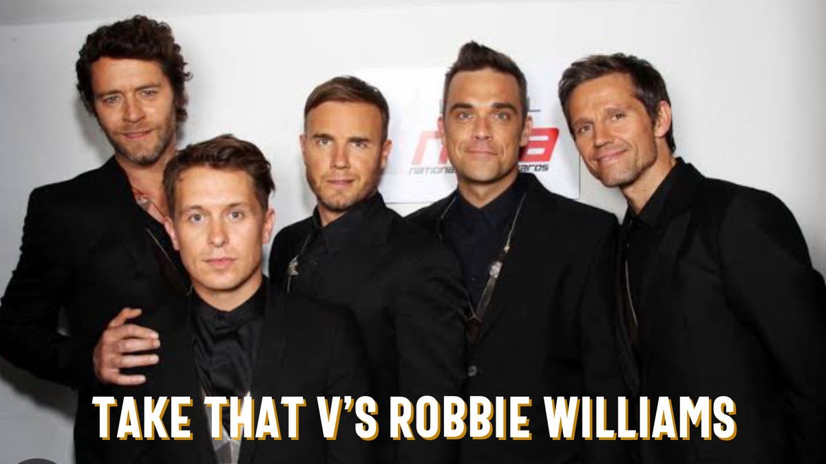 TAKE THAT V'S ROBBIE WILLIAMS